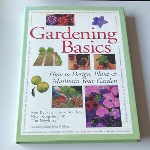 Gardening - "Gardening Basics  Complete Guide How to Design, Plant & Maintain"